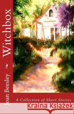 Witchbox: A Collection of Short Stories Joan Flynn Beesley Kimberly Beesley 9781506197388 Createspace Independent Publishing Platform