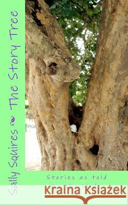 The Story Tree Sally Squires 9781506197517 Createspace