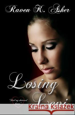 Losing Levi Raven K. Asher 9781506198330 Createspace Independent Publishing Platform