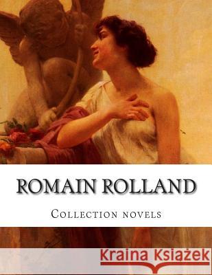 Romain Rolland, Collection novels Rolland, Romain 9781506199207 Createspace