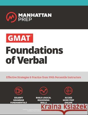 GMAT Foundations of Verbal: Practice Problems in Book and Online Manhattan Prep 9781506249896 