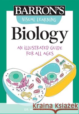 Visual Learning: Biology: An Illustrated Guide for All Ages Pilcher, Helen 9781506267616 Barrons Educational Series