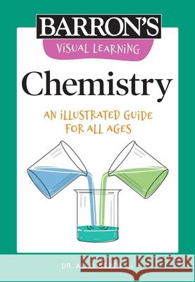 Visual Learning: Chemistry: An Illustrated Guide for All Ages Ali Sezer 9781506280967 Barrons Educational Series