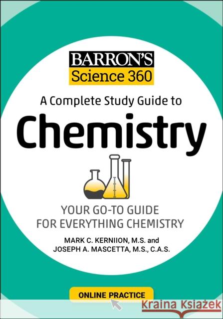 Barron's Science 360: A Complete Study Guide to Chemistry with Online Practice Kernion, Mark 9781506281421 Barrons Educational Series