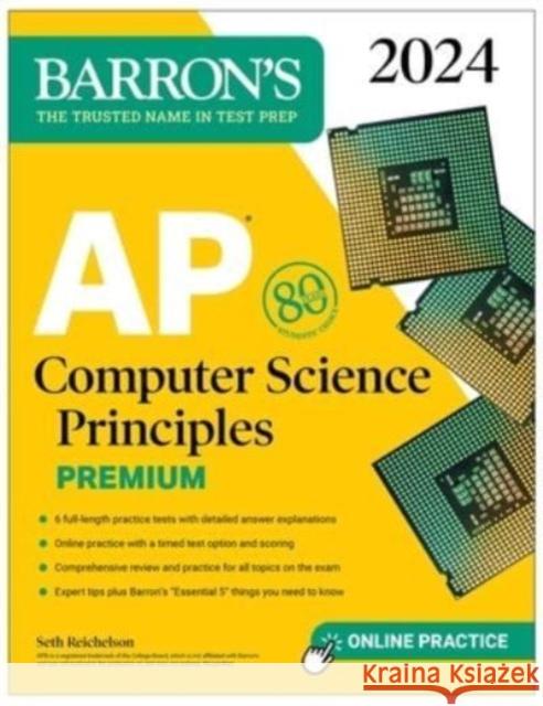 AP Computer Science Principles Premium, 2024: 6 Practice Tests + Comprehensive Review + Online Practice Seth Reichelson 9781506287751 Barrons Educational Services