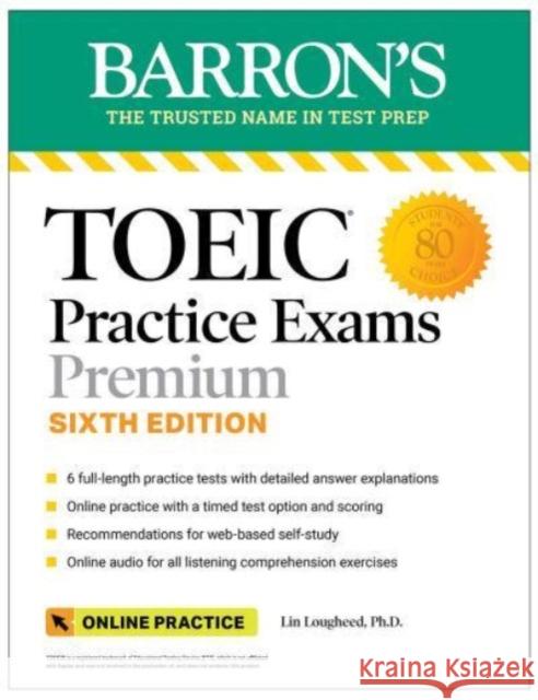 TOEIC Practice Exams: 6 Practice Tests + Online Audio, Sixth Edition Lin Lougheed 9781506288222 Barrons Educational Services