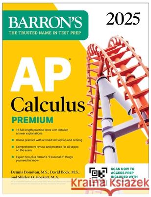 AP Calculus Premium, 2025: 12 Practice Tests + Comprehensive Review + Online Practice David Bock Dennis Donovan Shirley O. Hockett 9781506291680