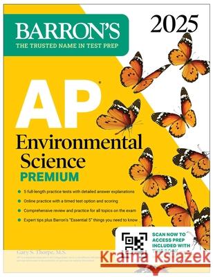 AP Environmental Science Premium, 2025: Prep Book with 5 Practice Tests + Comprehensive Review + Online Practice Gary S. Thorpe 9781506291895 Barrons Educational Services