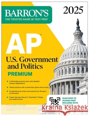 AP U.S. Government and Politics Premium, 2025: Prep Book with 6 Practice Tests + Comprehensive Review + Online Practice Curt Lader 9781506291956 Barrons Educational Services