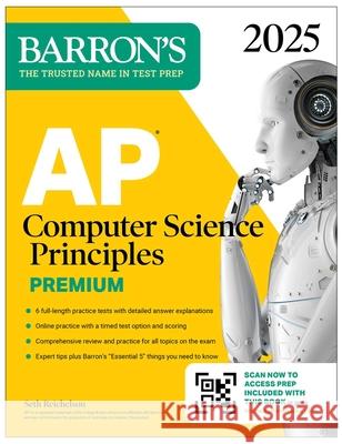 AP Computer Science Principles Premium, 2025: 6 Practice Tests + Comprehensive Review + Online Practice Seth Reichelson 9781506291994 Barrons Educational Services