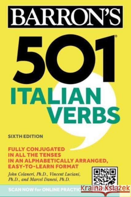 501 Italian Verbs, Sixth Edition John Colaneri Vincent Luciani Marcel Danesi 9781506293622 Barrons Educational Services