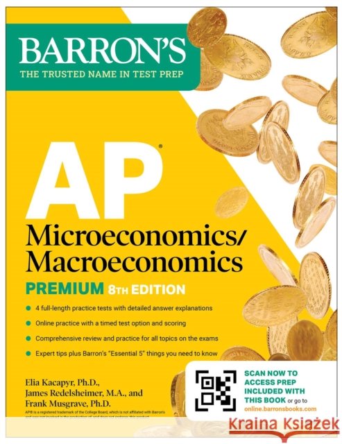AP Microeconomics/Macroeconomics Premium, Eighth Edition: Prep Book with 4 Practice Tests + Comprehensive Review + Online Practice James, M.A. Redelsheimer 9781506296685 Barrons Educational Services