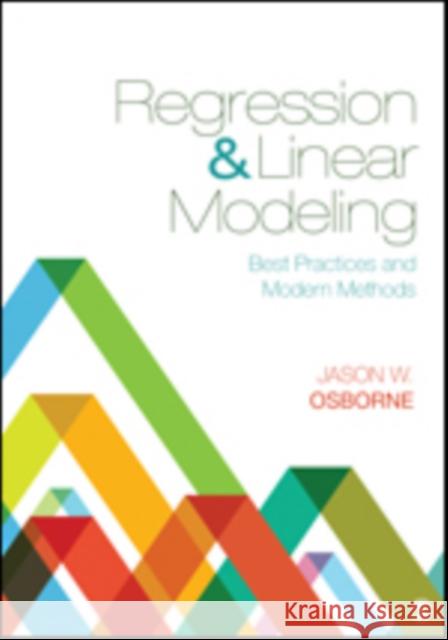 Regression & Linear Modeling: Best Practices and Modern Methods Jason W. Osborne 9781506302768 Sage Publications, Inc