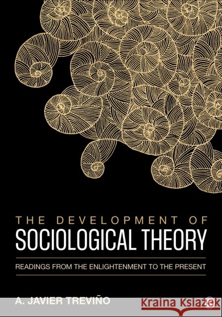 The Development of Sociological Theory: Readings from the Enlightenment to the Present Trevino, A. Javier 9781506304069