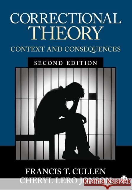 Correctional Theory: Context and Consequences Cullen, Francis T. 9781506306520