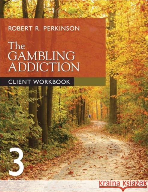 The Gambling Addiction Client Workbook Robert R. Perkinson 9781506307381