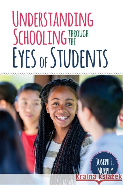 Understanding Schooling Through the Eyes of Students Joseph F. Murphy 9781506310039 Corwin Publishers