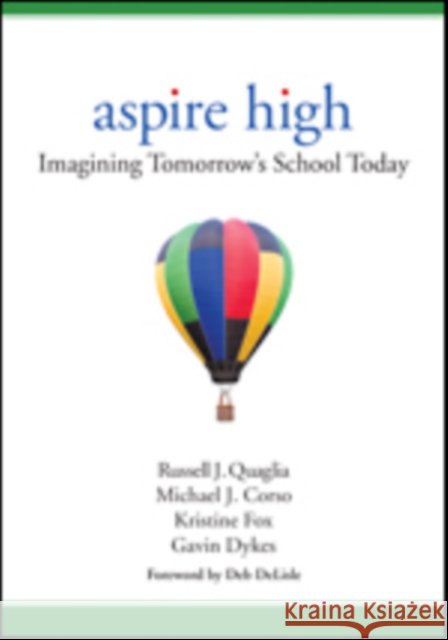 Aspire High: Imagining Tomorrow′s School Today Quaglia, Russell J. 9781506311371 Corwin Publishers