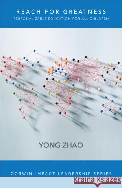 Reach for Greatness: Personalizable Education for All Children Yong Zhao 9781506316093 Corwin Publishers