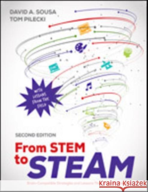 From Stem to Steam: Brain-Compatible Strategies and Lessons That Integrate the Arts David A. Sousa Thomas J. Pilecki 9781506322452 Corwin Publishers