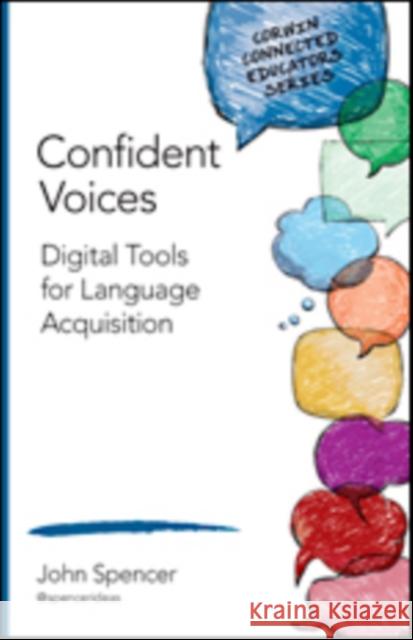 Confident Voices: Digital Tools for Language Acquisition John T. Spencer 9781506323022 Corwin Publishers