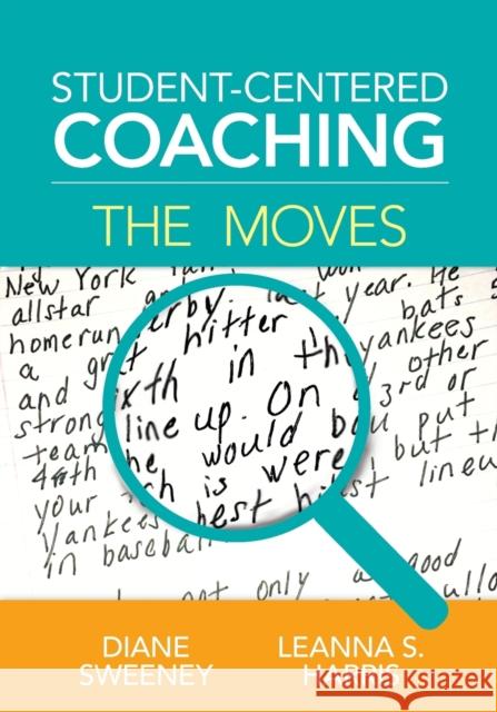 Student-Centered Coaching: The Moves Diane R. Sweeney Leanna S. Harris 9781506325262 Corwin Publishers