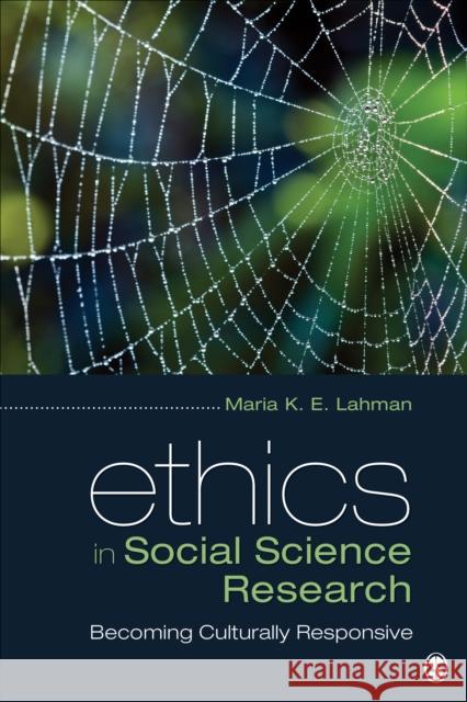 Ethics in Social Science Research: Becoming Culturally Responsive Maria K. E. Lahman 9781506328614 SAGE Publications Inc