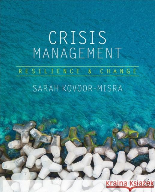 Crisis Management: Resilience and Change Sarah Kovoor-Misra 9781506328690 SAGE Publications Inc