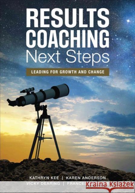 RESULTS Coaching Next Steps: Leading for Growth and Change Frances A. Shuster 9781506328751 Corwin Publishers