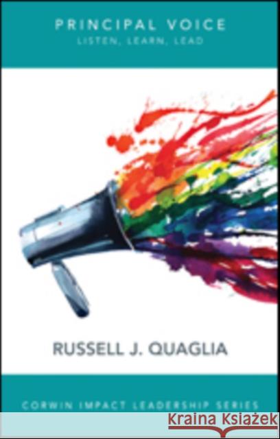 Principal Voice: Listen, Learn, Lead Russell J. Quaglia 9781506330433 Corwin Publishers