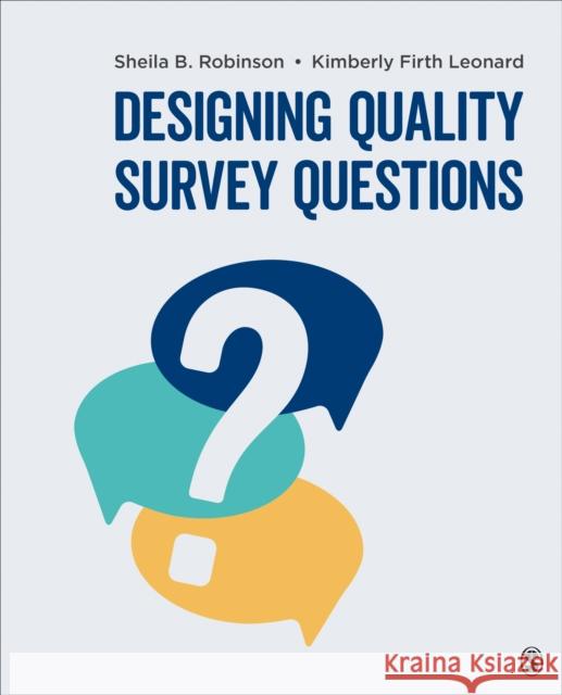 Designing Quality Survey Questions Sheila B. Robinson Kimberly Firth Leonard 9781506330549 Sage Publications, Inc