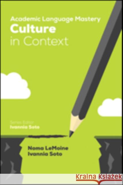 Academic Language Mastery: Culture in Context Noma R. Lemoine Ivannia M. Soto 9781506337159 Corwin Publishers