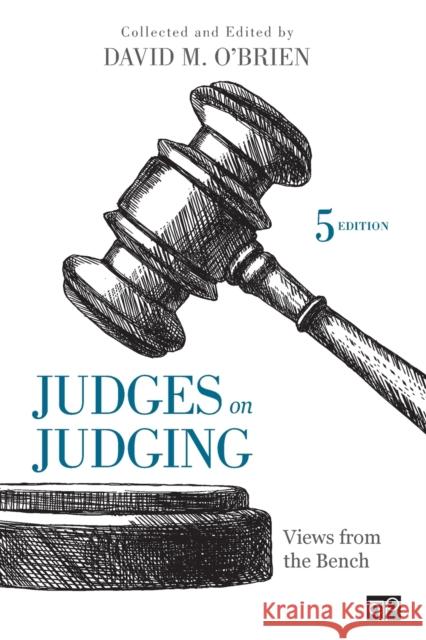 Judges on Judging: Views from the Bench David M. O'Brien 9781506340289 CQ Press