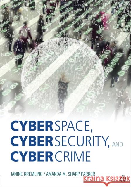 Cyberspace, Cybersecurity, and Cybercrime Janine Kremling Amanda M. Sharp Parker 9781506347257