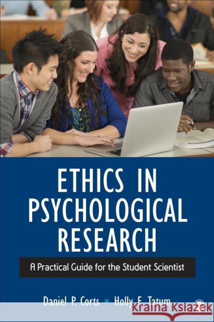 Ethics in Psychological Research: A Practical Guide for the Student Scientist Daniel P. Corts Holly E. Tatum 9781506350004 Sage Publications, Inc