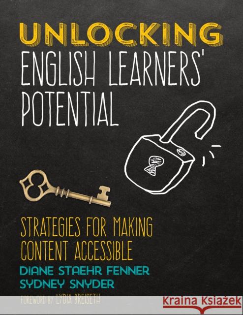 Unlocking English Learners′ Potential: Strategies for Making Content Accessible Fenner, Diane Staehr 9781506352770 Corwin Publishers