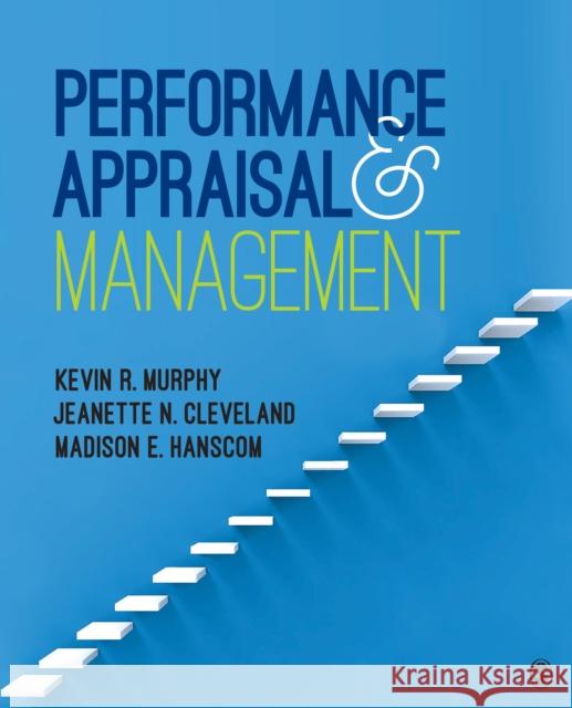 Performance Appraisal and Management Kevin R. Murphy Jeanette N. Cleveland Madison E. Hanscom 9781506352909