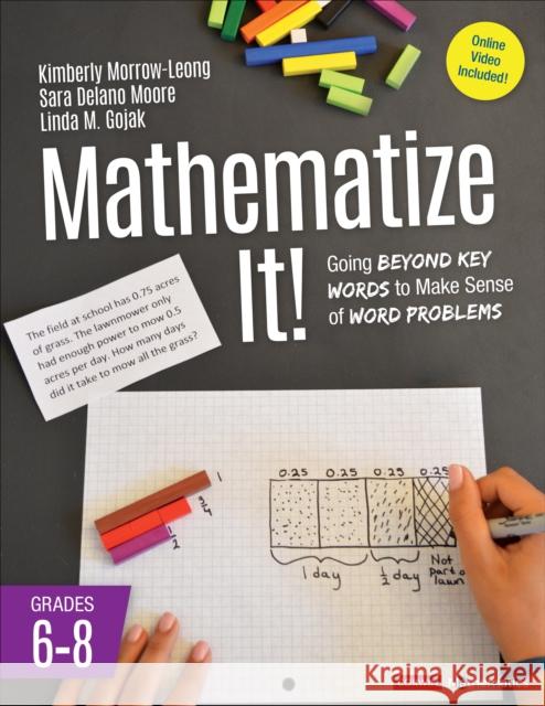 Mathematize It! [Grades 6-8]: Going Beyond Key Words to Make Sense of Word Problems, Grades 6-8 Morrow-Leong, Kimberly 9781506354484 SAGE Publications Inc