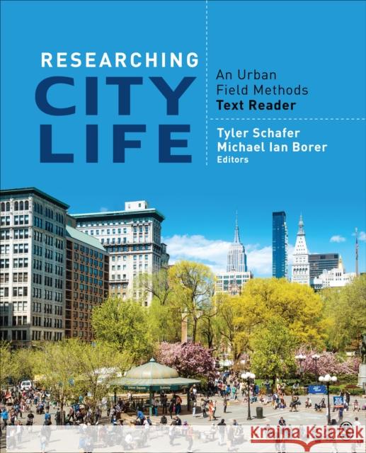 Researching City Life: An Urban Field Methods Text-Reader Schafer, Tyler S. 9781506355436 SAGE Publications Inc