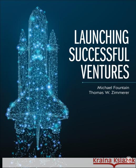 Launching Successful Ventures Michael W. Fountain Thomas W. Zimmerer 9781506358932 Sage Publications, Inc