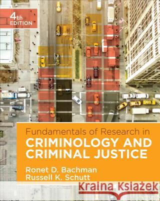 Fundamentals of Research in Criminology and Criminal Justice Ronet D. Bachman Russell K. Schutt 9781506359571