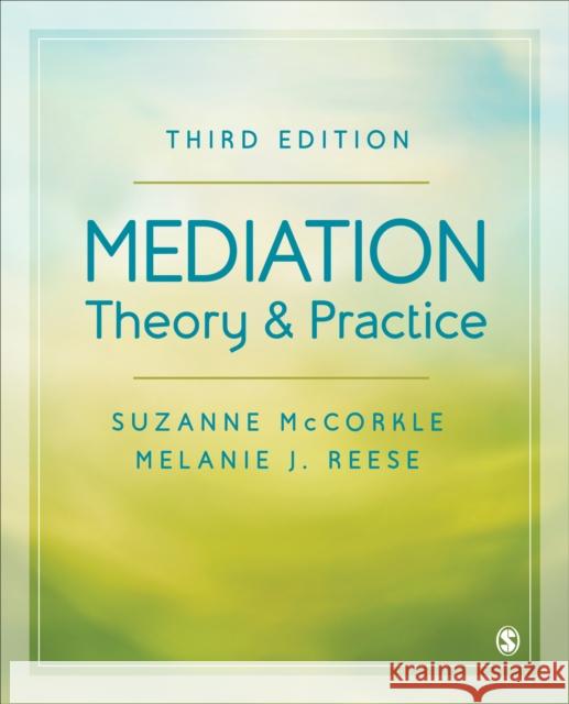 Mediation Theory and Practice Suzanne McCorkle Melanie J. Reese 9781506363547 Sage Publications, Inc