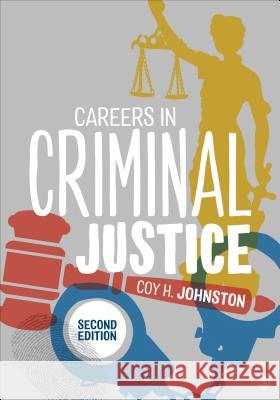 Careers in Criminal Justice Coy H. Johnston 9781506363950 Sage Publications, Inc