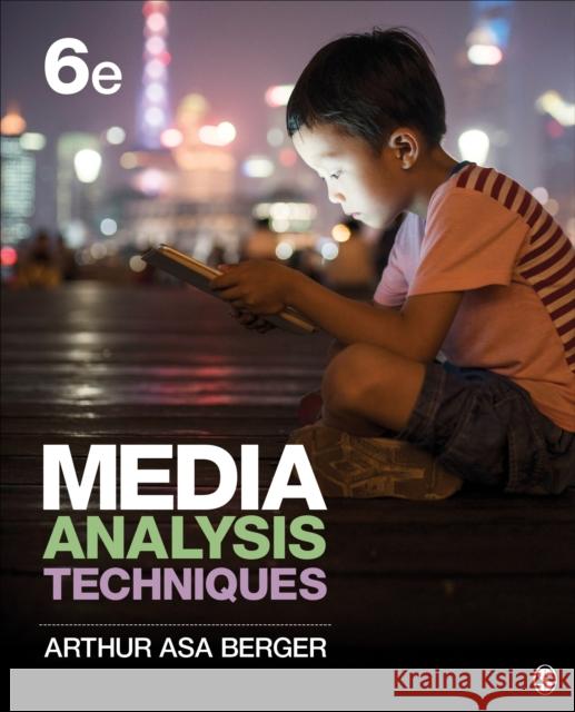 Media Analysis Techniques Arthur Asa Berger 9781506366210 SAGE Publications Inc