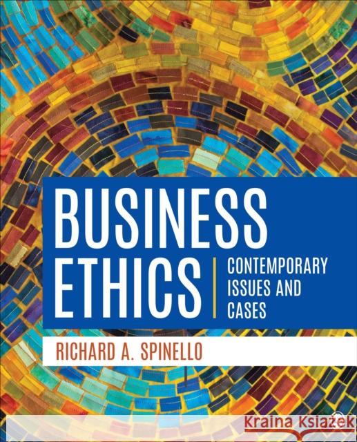 Business Ethics: Contemporary Issues and Cases Richard A. Spinello 9781506368054 Sage Publications, Inc