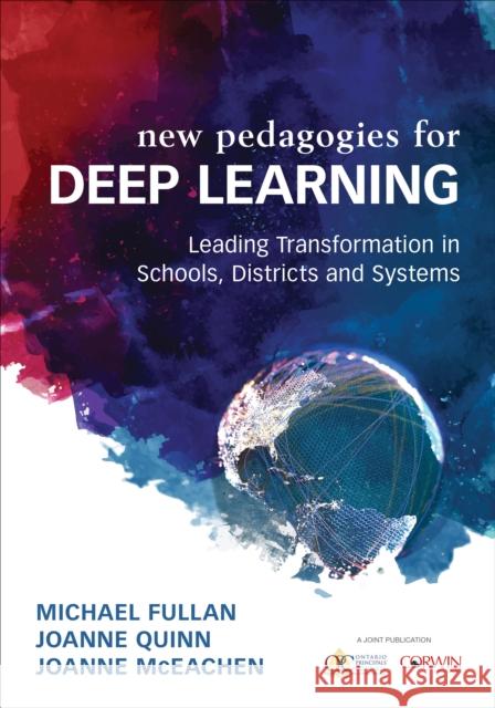 Deep Learning: Engage the World Change the World Michael Fullan Joanne Quinn Joanne McEachen 9781506368580 SAGE Publications Inc