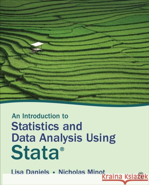 An Introduction to Statistics and Data Analysis Using Stata(r): From Research Design to Final Report Lisa Daniels Nicholas R. Minot 9781506371832 SAGE Publications Inc