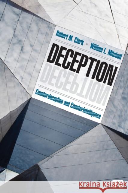 Deception: Counterdeception and Counterintelligence Robert M. Clark William L. Mitchell 9781506375236