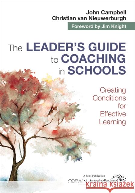 The Leader's Guide to Coaching in Schools: Creating Conditions for Effective Learning Christian van Nieuwerburgh 9781506378008 SAGE Publications Inc