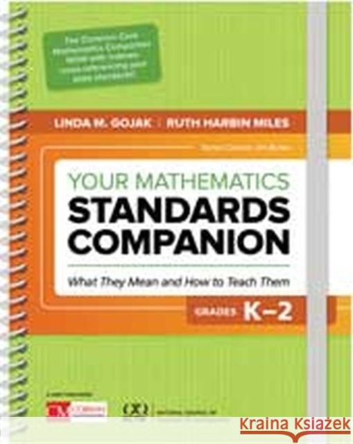 Your Mathematics Standards Companion, Grades K-2: What They Mean and How to Teach Them Linda M. Gojak Ruth Harbi 9781506382234 Corwin Publishers